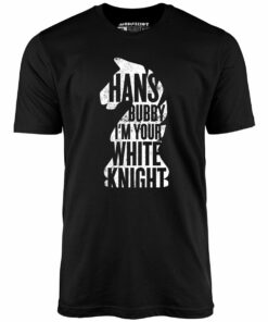 Hans Bubby I’m Your White Knight – Unisex T-Shirt