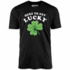 Here to Get Lucky – Unisex T-Shirt