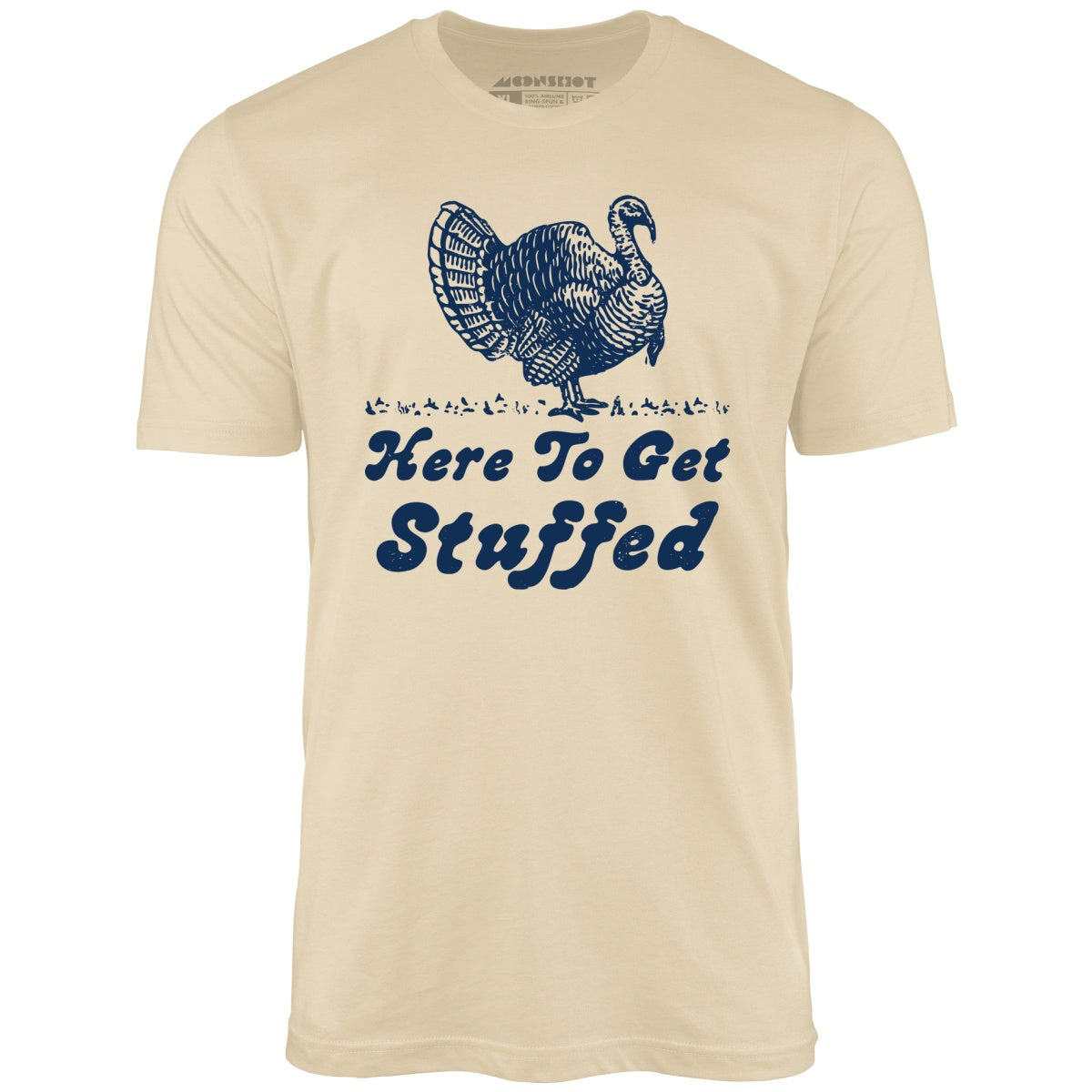 Here to Get Stuffed - Unisex T-Shirt Here to Get Stuffed - Unisex T-Shirt