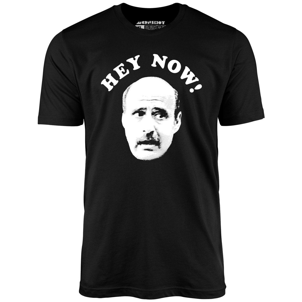 Hey Now - Hank Kingsley - Unisex T-Shirt Hey Now - Hank Kingsley - Unisex T-Shirt
