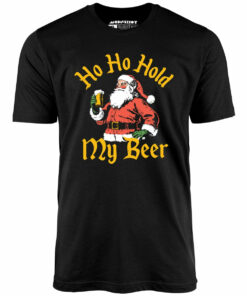 Ho Ho Hold My Beer – Unisex T-Shirt