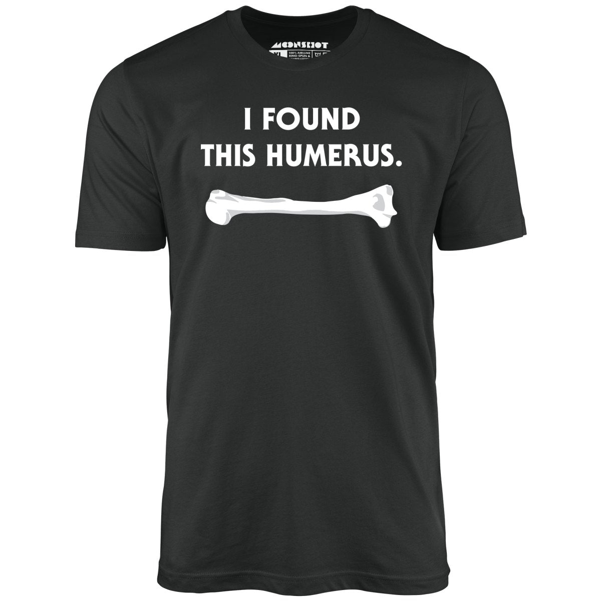 I Found This Humerus - Unisex T-Shirt I Found This Humerus - Unisex T-Shirt