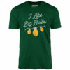 I Like Big Bulbs – Unisex T-Shirt