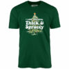 I Like em Real Thick and Sprucey – Unisex T-Shirt