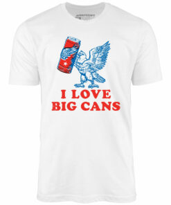 I Love Big Cans – Unisex T-Shirt
