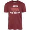 I Love Big Racks – Unisex T-Shirt