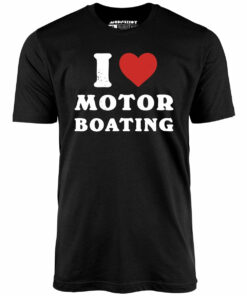 I Love Motorboating – Unisex T-Shirt I Love Motorboating – Unisex T-Shirt