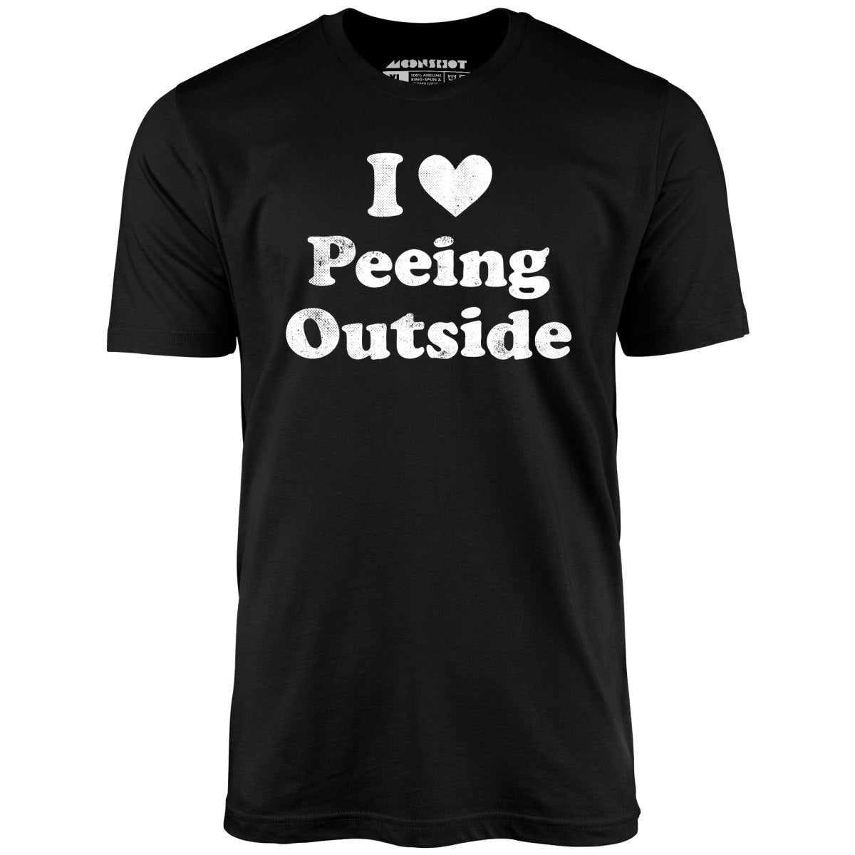 I Love Peeing Outside - Unisex T-Shirt I Love Peeing Outside - Unisex T-Shirt