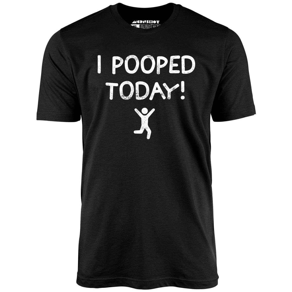 I Pooped Today! - Unisex T-Shirt I Pooped Today! - Unisex T-Shirt