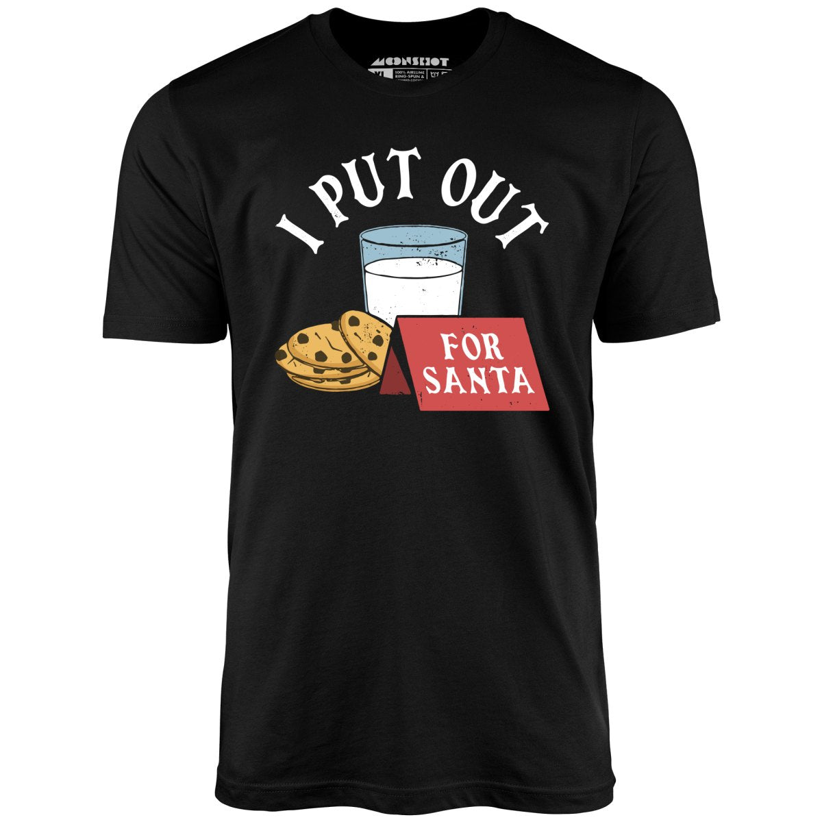 I Put Out For Santa - Unisex T-Shirt I Put Out For Santa - Unisex T-Shirt