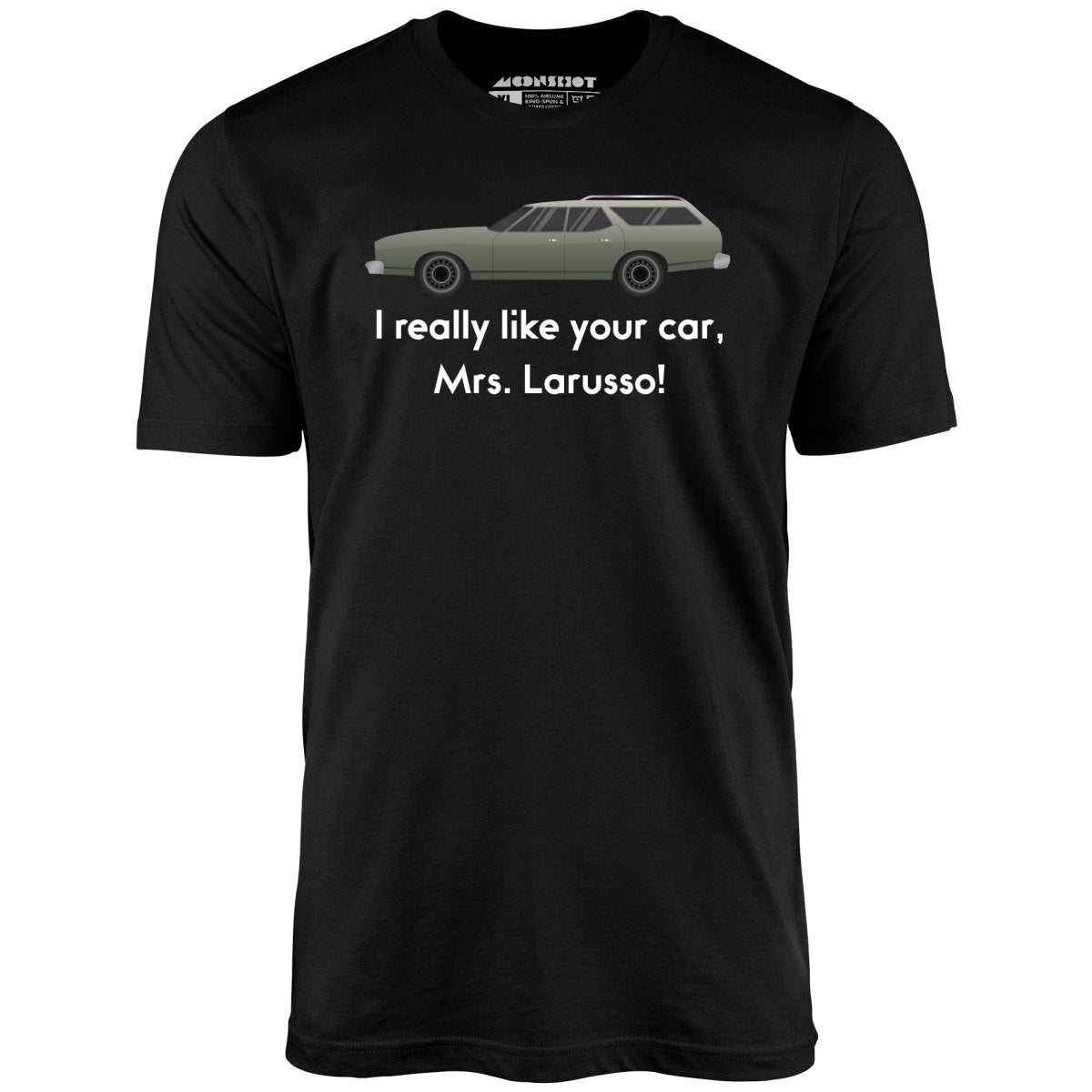 I Really Like Your Car Mrs. Larusso - Unisex T-Shirt I Really Like Your Car Mrs. Larusso - Unisex T-Shirt