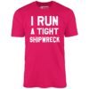 I Run a Tight Shipwreck – Unisex T-Shirt