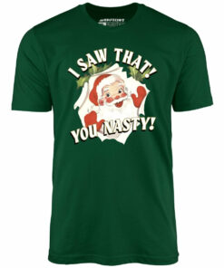 I Saw That You Nasty – Unisex T-Shirt I Saw That You Nasty – Unisex T-Shirt