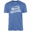 I Speak Fluent Movie Quotes – Unisex T-Shirt