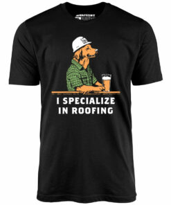 I Specialize in Roofing – Unisex T-Shirt I Specialize in Roofing – Unisex T-Shirt