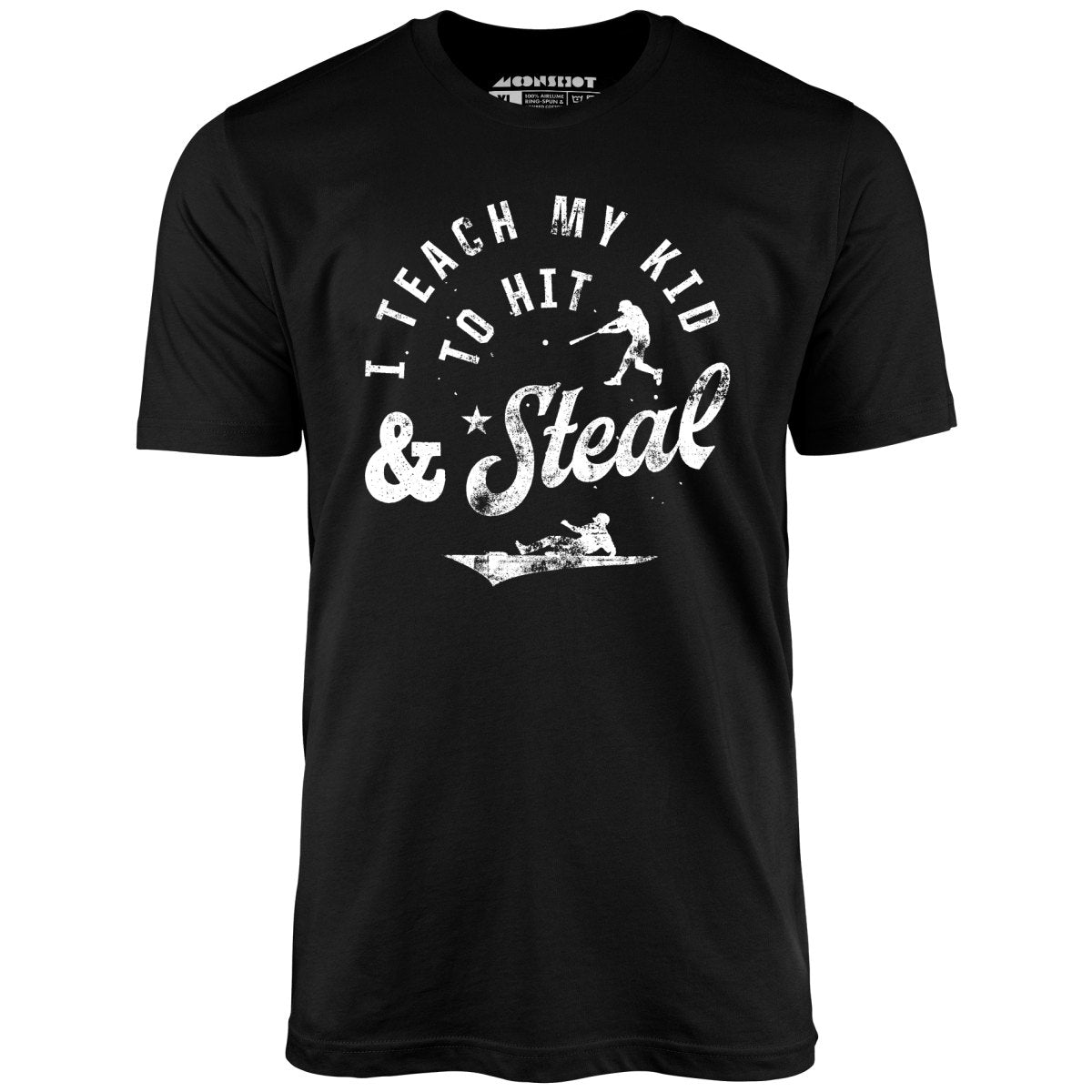 I Teach My Kid to Hit & Steal - Unisex T-Shirt I Teach My Kid to Hit & Steal - Unisex T-Shirt
