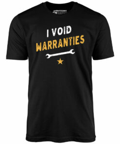 I Void Warranties – Unisex T-Shirt I Void Warranties – Unisex T-Shirt