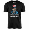 I Want You To Beer Me – Unisex T-Shirt