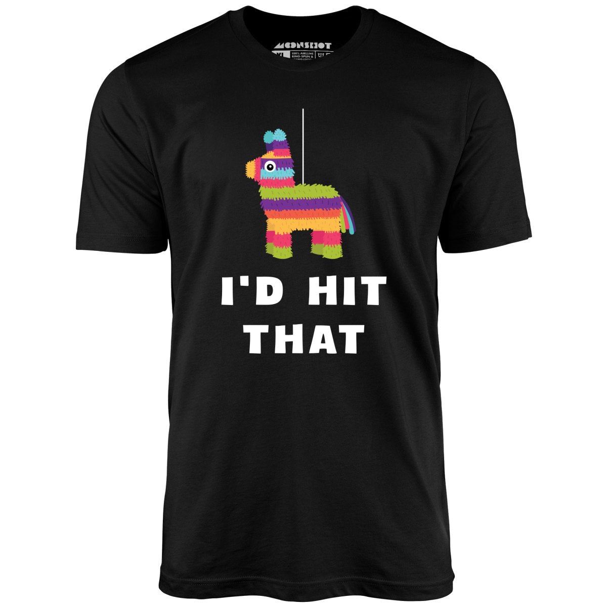 I'd Hit That - Pinata - Unisex T-Shirt I'd Hit That - Pinata - Unisex T-Shirt