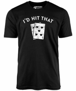 I’d Hit That – Unisex T-Shirt