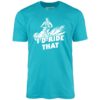 I’d Ride That – Unisex T-Shirt