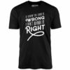 If Lovin the Lord is Wrong I Don’t Wanna Be Right – Unisex T-Shirt