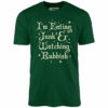 I’m Eating Junk & Watching Rubbish – Unisex T-Shirt