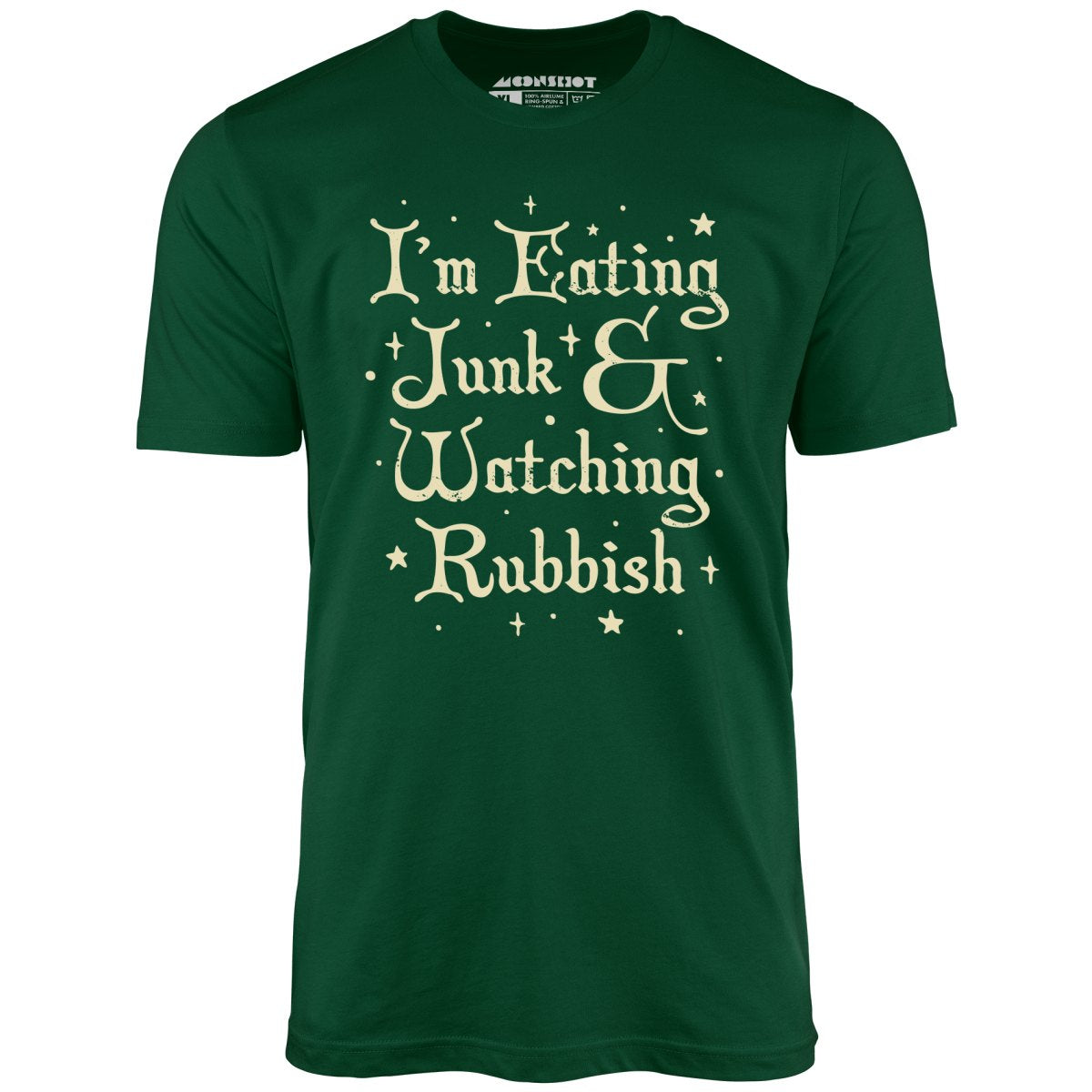 I'm Eating Junk & Watching Rubbish - Unisex T-Shirt I'm Eating Junk & Watching Rubbish - Unisex T-Shirt