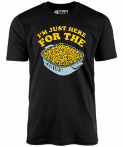I’m Just Here for the Mac and Cheese – Unisex T-Shirt