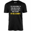 I’m No Dummy – Unisex T-Shirt