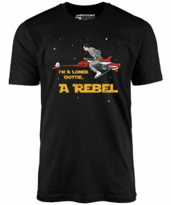 I’m a Loner Dottie, a Rebel – Unisex T-Shirt