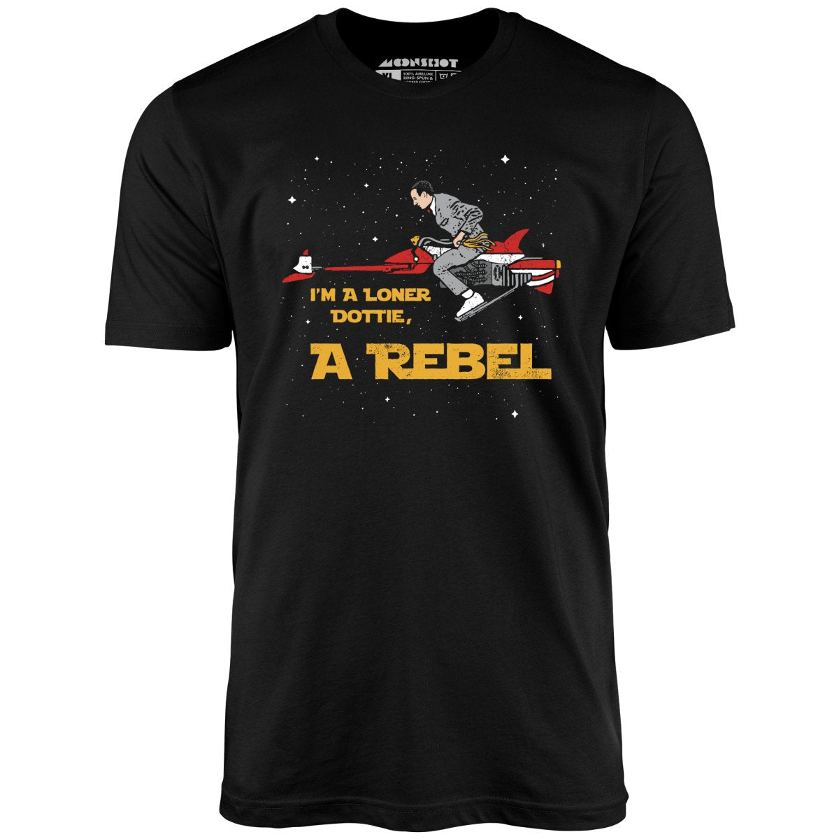 I'm a Loner Dottie, a Rebel - Unisex T-Shirt I'm a Loner Dottie, a Rebel - Unisex T-Shirt