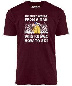 Inspired Words From a Man Who Knows How to Ski – Unisex T-Shirt