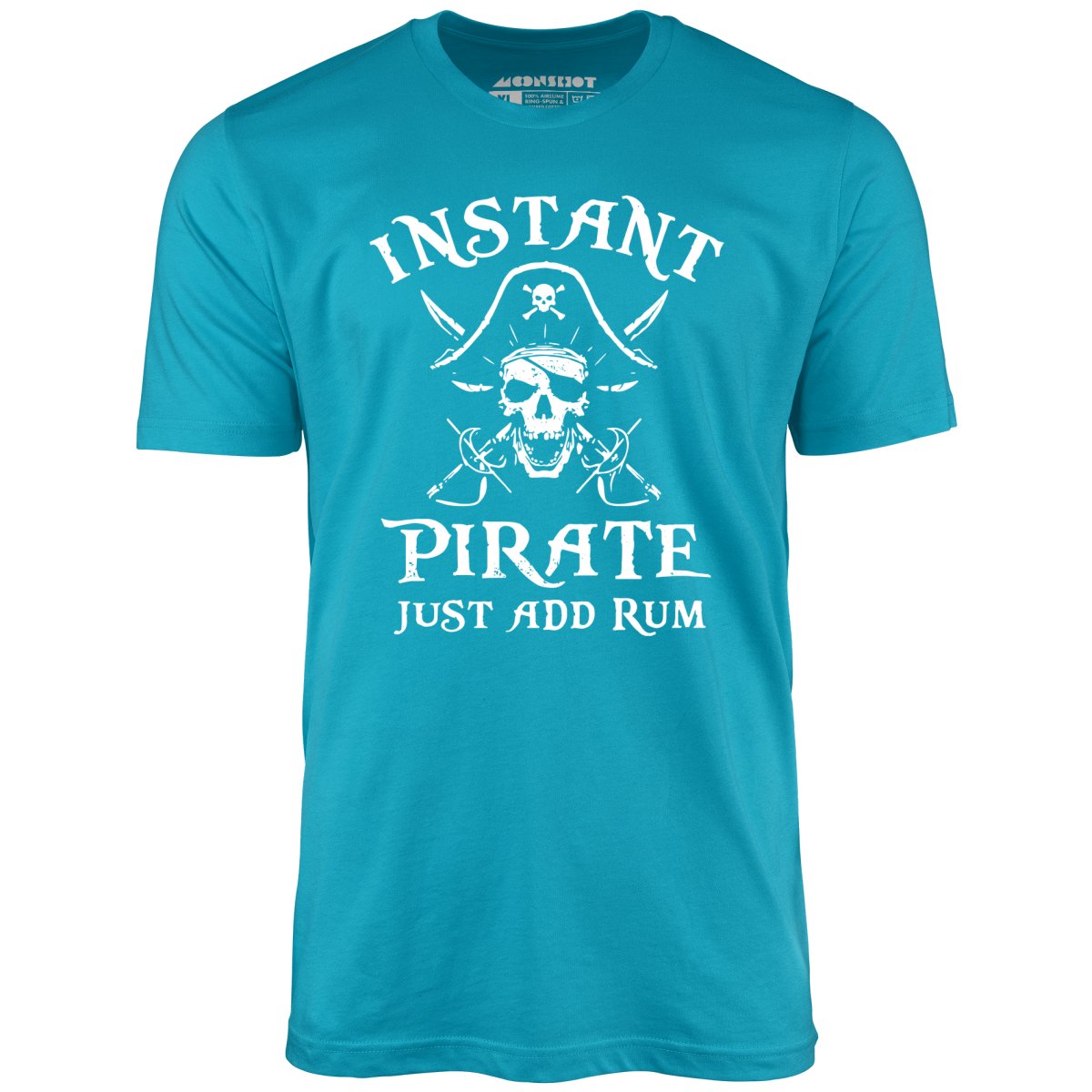 Instant Pirate Just Add Rum - Unisex T-Shirt Instant Pirate Just Add Rum - Unisex T-Shirt