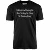It Ain’t Cool Being No Jive Turkey So Close to Thanksgiving – Unisex T-Shirt