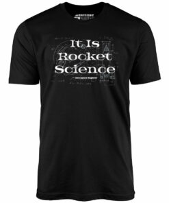 It Is Rocket Science – Unisex T-Shirt