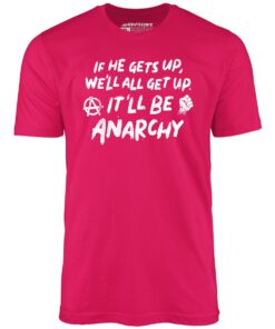 It’ll Be Anarchy – Unisex T-Shirt