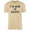 I’ve Been to Duluth – Unisex T-Shirt