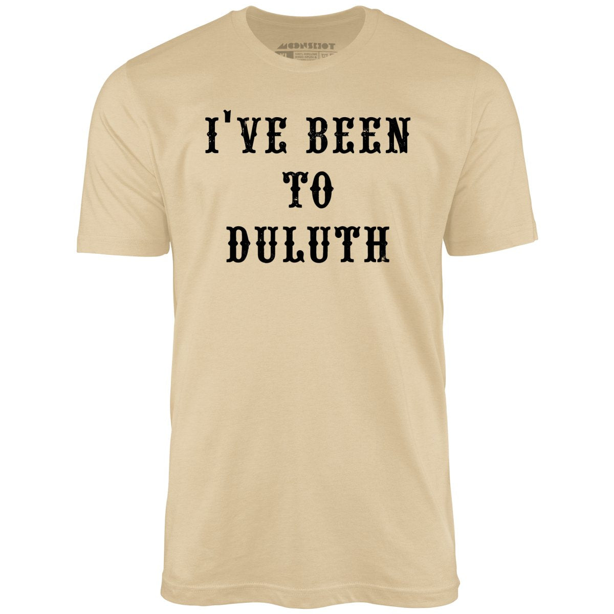 I've Been to Duluth - Unisex T-Shirt I've Been to Duluth - Unisex T-Shirt