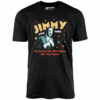 Jimmy Two Times – Unisex T-Shirt