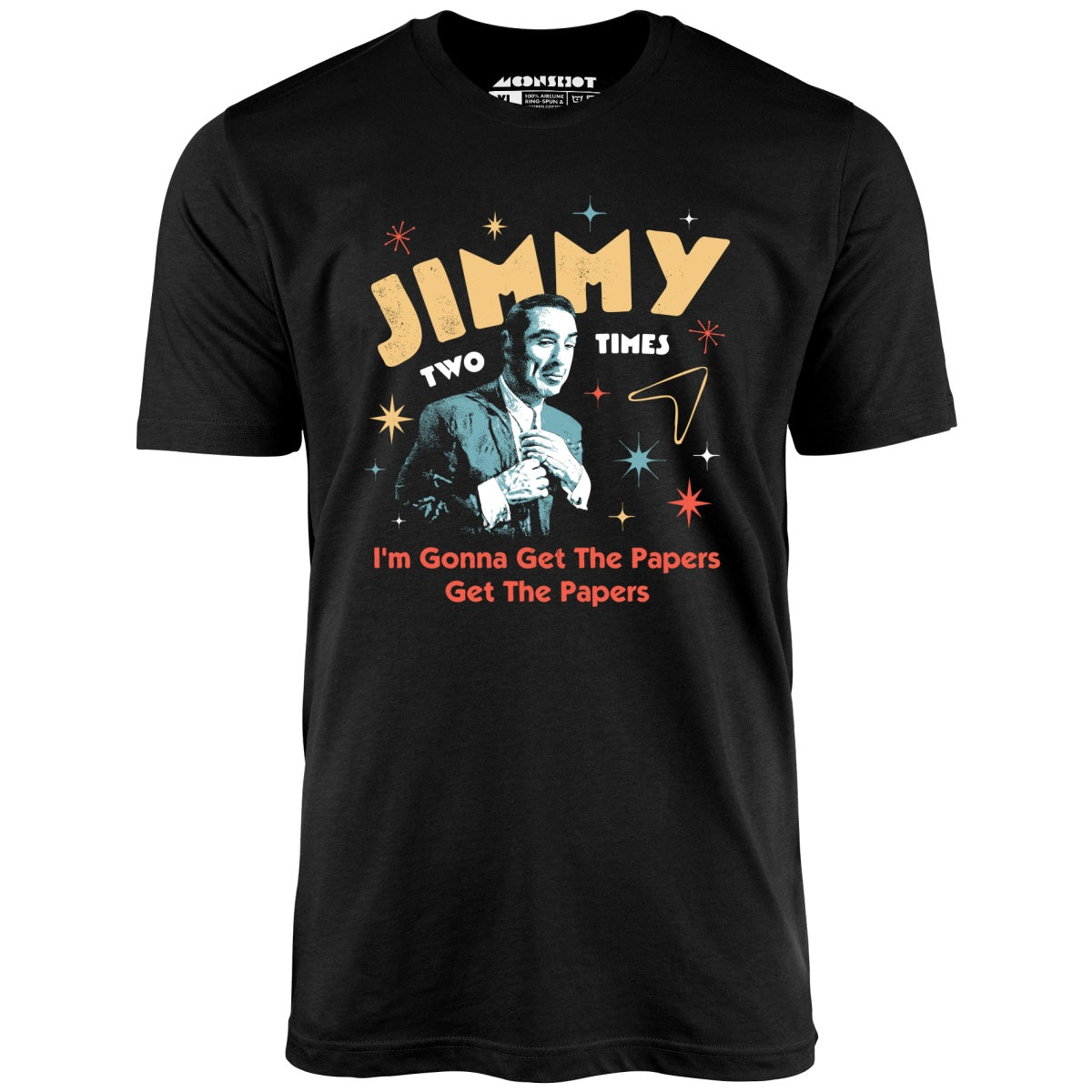 Jimmy Two Times - Unisex T-Shirt Jimmy Two Times - Unisex T-Shirt