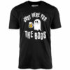 Just Here for the Boos – Unisex T-Shirt