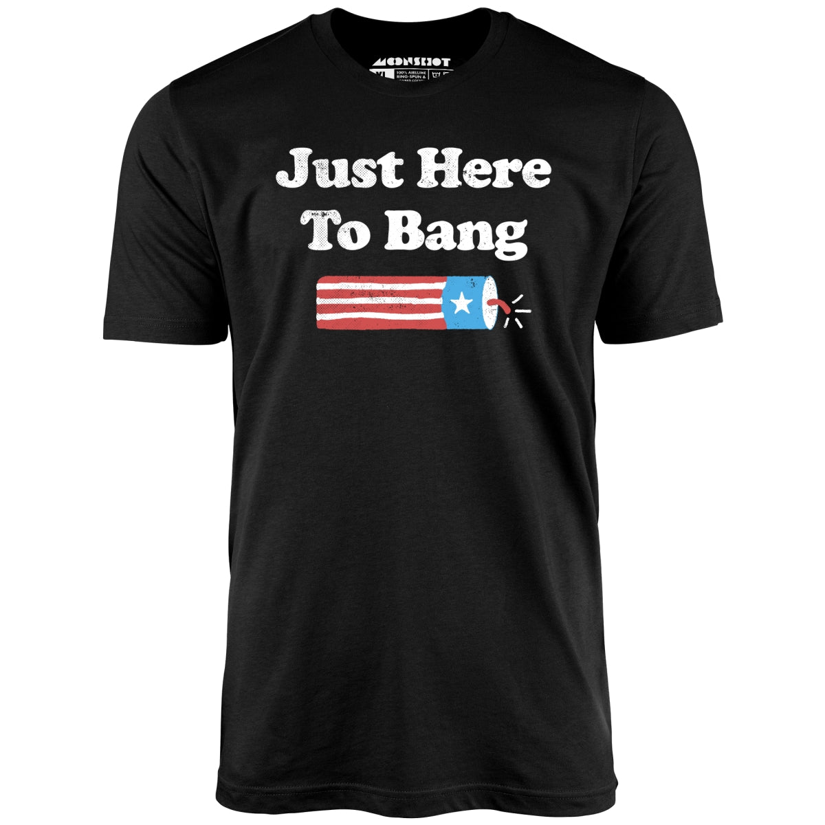 Just Here to Bang - Unisex T-Shirt Just Here to Bang - Unisex T-Shirt