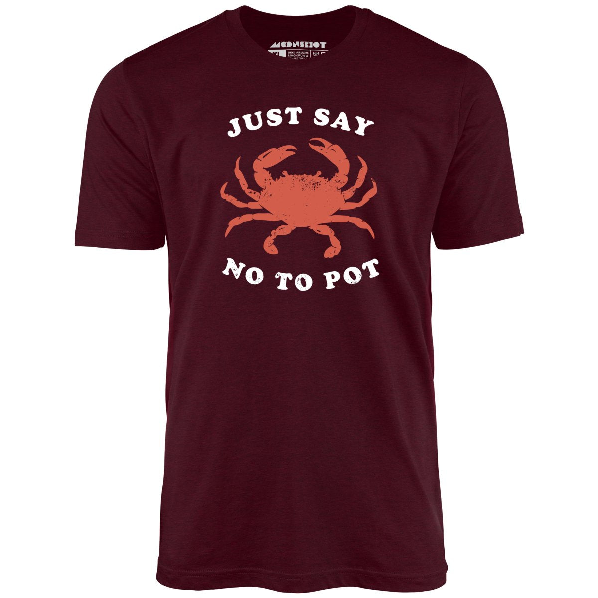 Just Say No To Pot - Unisex T-Shirt Just Say No To Pot - Unisex T-Shirt