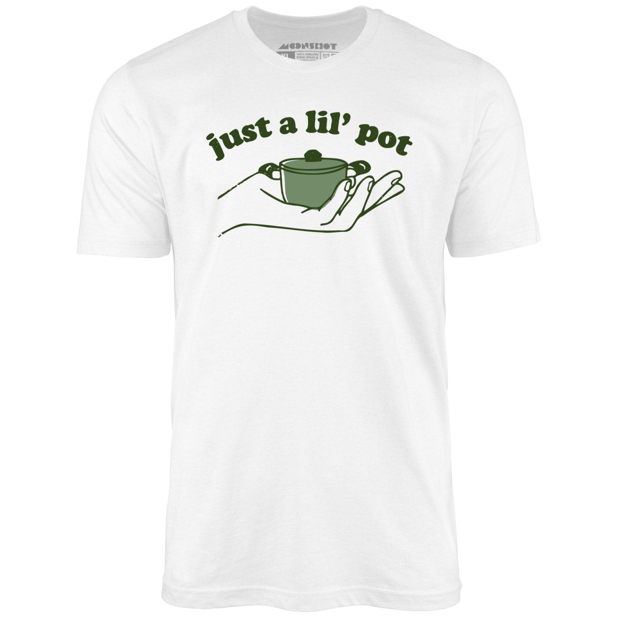 Just a Lil' Pot - Unisex T-Shirt Just a Lil' Pot - Unisex T-Shirt
