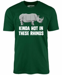 Kinda Hot in These Rhinos – Unisex T-Shirt