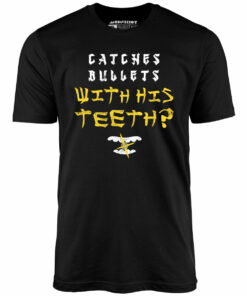 Last Dragon – Catches Bullets With His Teeth – Unisex T-Shirt