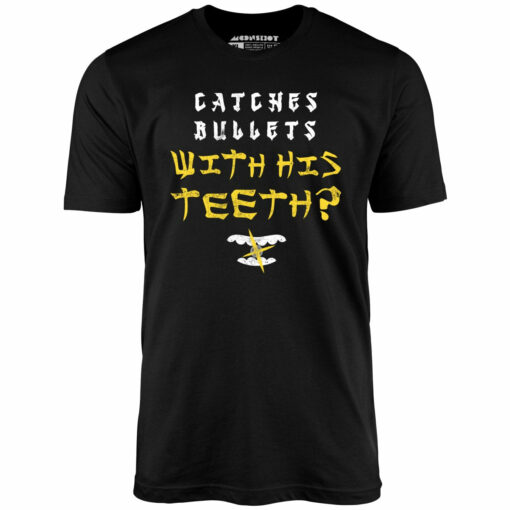 Last Dragon – Catches Bullets With His Teeth – Unisex T-Shirt