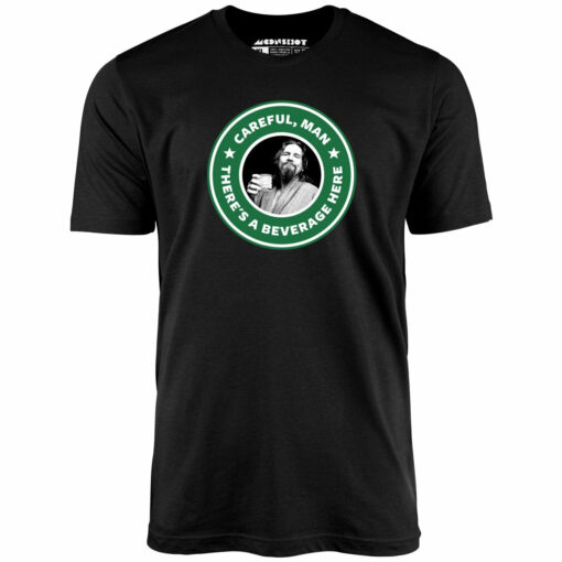 Lebowski – Careful, Man – There’s a Beverage Here – Unisex T-Shirt