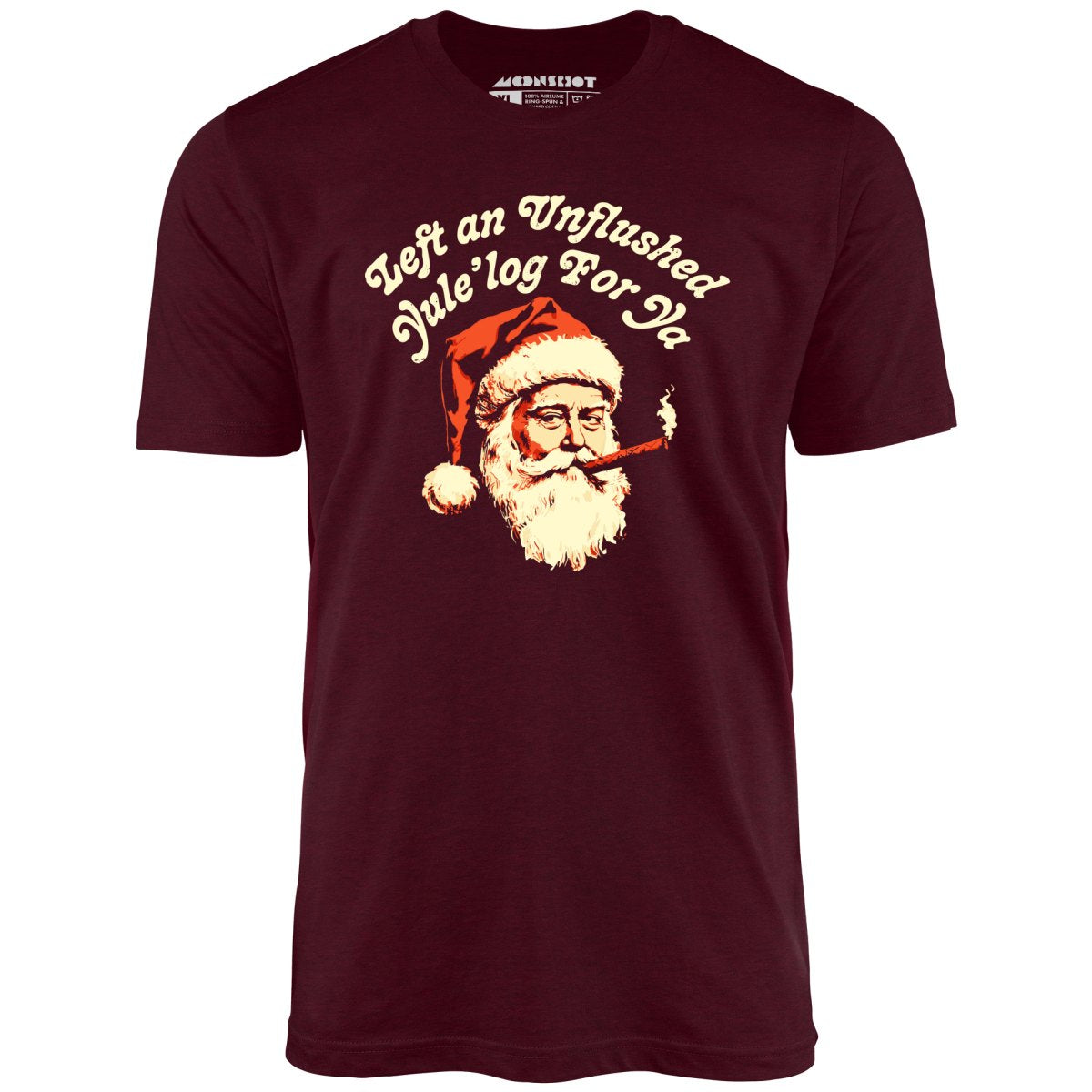 Left an Unflushed Yule'log For Ya - Unisex T-Shirt Left an Unflushed Yule'log For Ya - Unisex T-Shirt